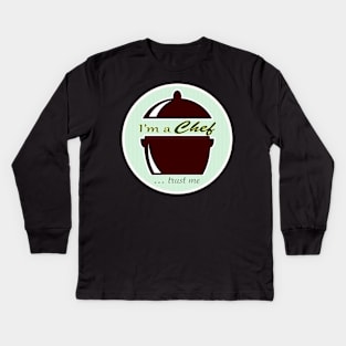 Trust me, I'm a Chef Kids Long Sleeve T-Shirt